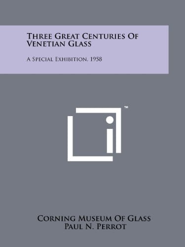 Three Great Centuries Of Venetian Glass A Special Exhibition, 1958