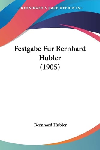 Festgabe Fur Bernhard Hubler (1905)