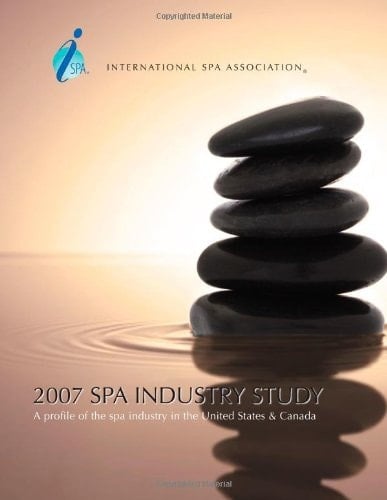 ISPA 2007 Spa Industry A Profile of the Spa Industry in the United States and Canada