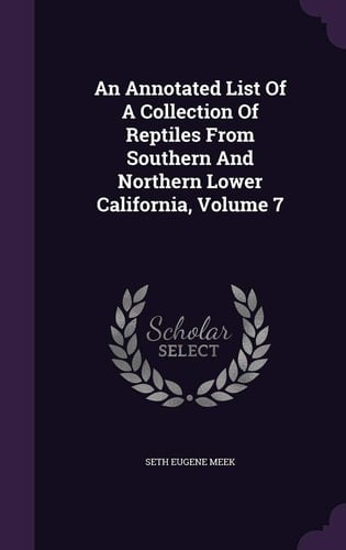 An Annotated List Of A Collection Of Reptiles From Southern And Northern Lower California, Volume 7