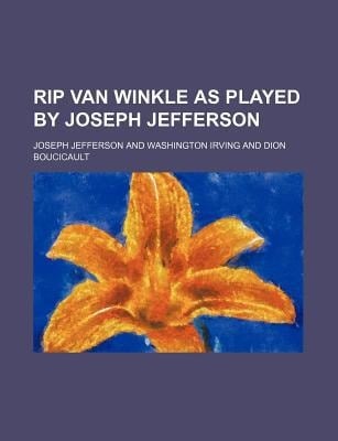 Rip Van Winkle, As Played by Joseph Jefferson