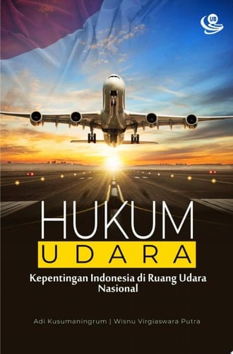 Hukum Udara Kepentingan Indonesia di Ruang Udara Nasional