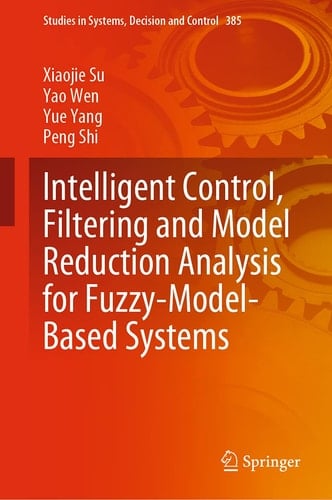 Intelligent Control, Filtering and Model Reduction Analysis for Fuzzy-Model-Based Systems