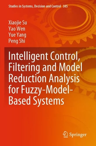 Intelligent Control, Filtering and Model Reduction Analysis for Fuzzy-Model-Based Systems