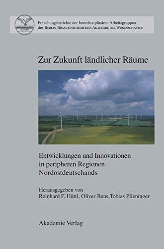 Zur Zukunft ländlicher Räume (Forschungsberichte der Interdisziplinären Arbeitsgruppen der) (German Edition)