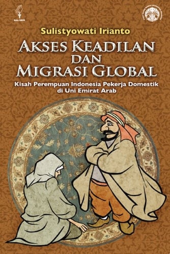Akses Keadilan dan Migrasi Global Kisah Perempuan Indonesia Pekerja Domestik di Uni Emirat Arab