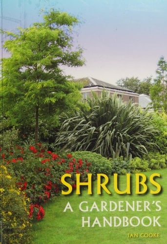 Shrubs A Gardener's Handbook