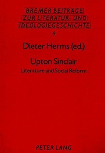 Upton Sinclair: Literature and Social Reform (Bremer Beiträge zur Literatur- und Ideengeschichte)