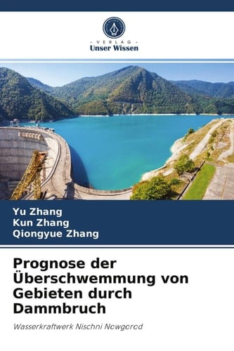 Prognose der Überschwemmung von Gebieten durch Dammbruch: Wasserkraftwerk Nischni Nowgorod (German Edition)