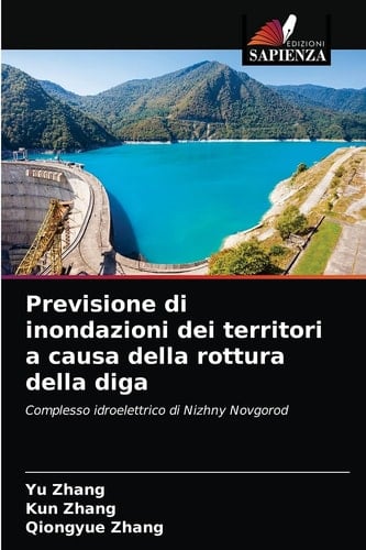 Previsione di inondazioni dei territori a causa della rottura della diga: Complesso idroelettrico di Nizhny Novgorod (Italian Edition)