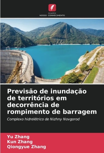 Previsão de inundação de territórios em decorrência de rompimento de barragem: Complexo hidrelétrico de Nizhny Novgorod (Portuguese Edition)