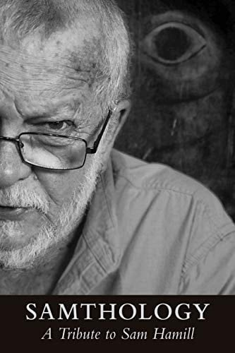 Samthology A Tribute to Sam Hamill