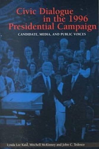Civic Dialogue in the 1996 Presidential Campaign: Candidate, Media, and Public Voices (Hampton Press Communication Series. Political Communication)