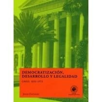 Democratizacioń, desarrollo y legalidad Chile 1831-1973