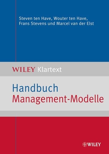 Handbuch Management-Modelle Die Klassiker: Balanced Scorecard, CRM, die Boston-Strategiematrix, Porters Wettbewerbsstrategie und viele mehr