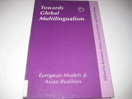 Towards Global Multilingualism: European Models and Asian Realities (Multilingual Matters)