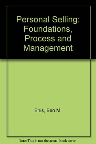 Personal Selling Foundations, Process, and Management