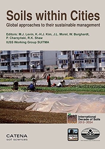 Soils Within Cities Global Approaches to Their Sustainable Management : Composition, Properties, and Functions of Soils of the Urban Environment