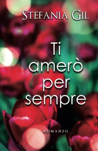 Ti amerò per sempre: Seconda opportunità in amore (Italian Edition)