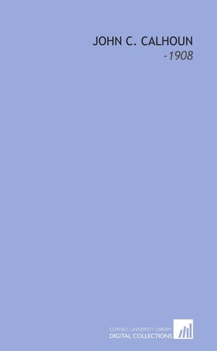 John C. Calhoun: -1908