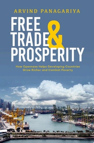 Free Trade and Prosperity: How Openness Helps the Developing Countries Grow Richer and Combat Poverty