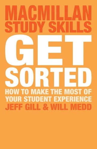 Get Sorted How to make the most of your student experience