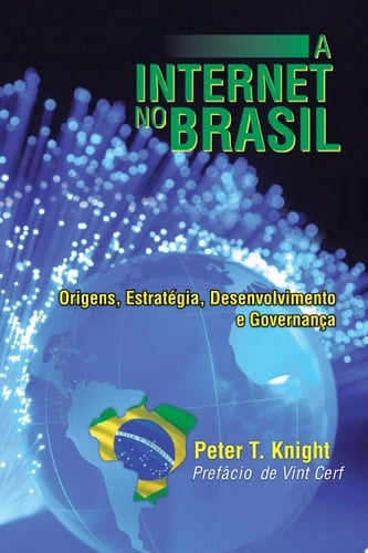 A Internet no Brasil Origens, Estratégia, Desenvolvimento e Governança