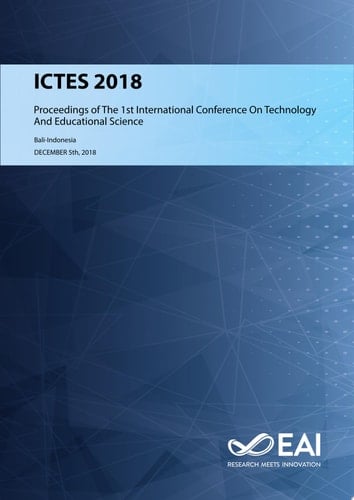 ICTES 2018 Proceedings of the First International Conference on Technology and Educational Science, ICSTES 2018, November 21-22 2018, Bali, Indonesia