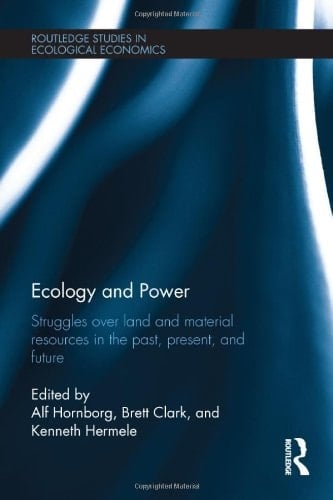 Ecology and Power Struggles Over Land and Material Resources in the Past, Present and Future