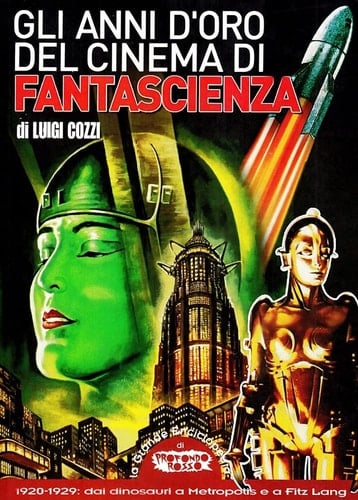 Gli anni d'oro del cinema di fantascienza 1920-1929 : [dai dinosauri a Metropolis e a Fitz [sic] Lang]
