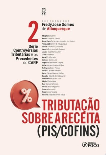 Tributação sobre a receita (PIS/COFINS) Série Controvérsias Tributárias e os Precedentes do CARF - VOL. 02