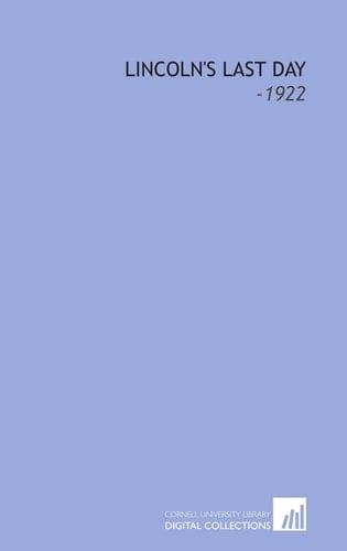 Lincoln's Last Day: -1922