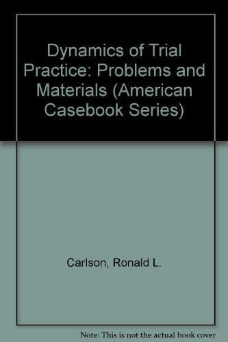 Dynamics of Trial Practice: Problems and Materials (American Casebook Series)