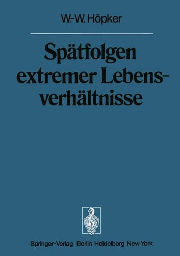 Spätfolgen extremer Lebensverhältnisse Veröffentlichungen aus der Forschungsstelle für Theoretische Pathologie der Heidelberger Akademie der Wissenschaften