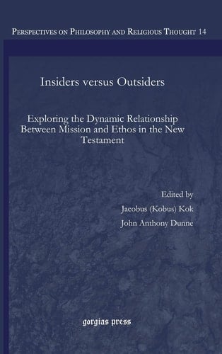 Insiders Versus Outsiders Exploring the Dynamic Relationship Between Mission and Ethos in the New Testament