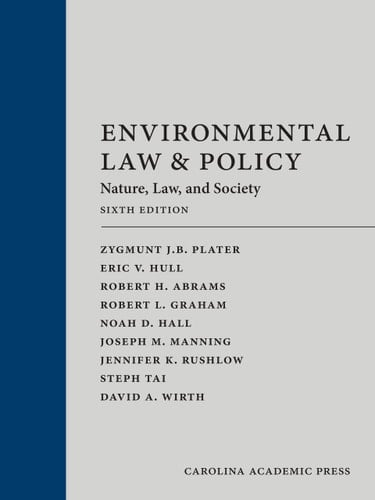 Environmental Law & Policy: Nature, Law & Society, Sixth Edition
