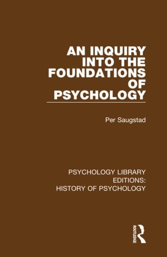 An Inquiry Into the Foundations of Psychology