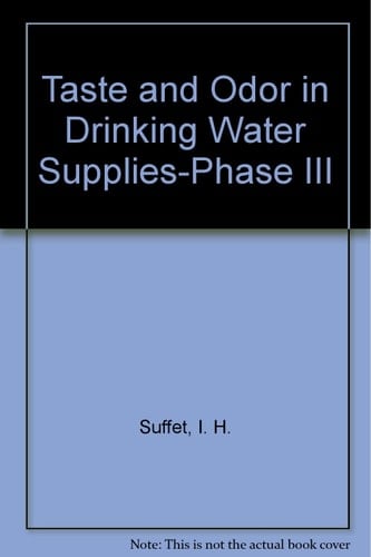 Taste and Odor in Drinking Water Supplies Phase III
