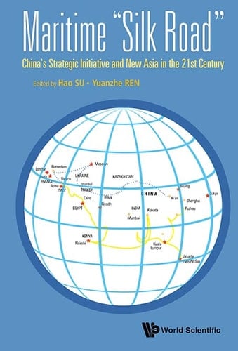 Maritime Silk Road China's Strategic Initiative and New Asia in the 21st Century