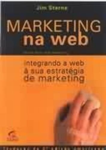 Marketing Na Web - Integrando A Web A Sua Estrategia De Marketing