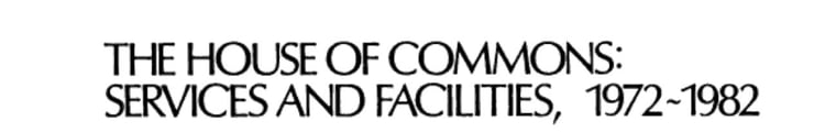 The House of Commons Services and Facilities, 1972-1982