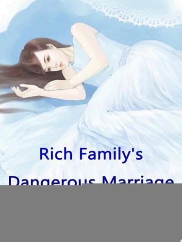 Rich Family's Dangerous Marriage Volume 2
