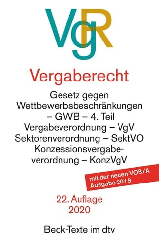 Vergaberecht Gesetz gegen Wettbewerbsbeschränkungen - GWB - 4. Teil, Vergabeverordnung - VgV, Sektorenverordnung - SektVO, Vergabeverordnung Verteidigung und Sicherheit - VSVgV, Konzessionsvergabeverordnung - KonzVgV, Wettbewerbsregistergesetz - WRegG, Vergabe- und Vertragsordnung für Bauleistungen Teil A und B - VOB, Unterschwellenvergabeordnung - UVgO, Allgemeine Vertragsbedingungen für die Ausführung von Leistungen - VOL/B : Textausgabe