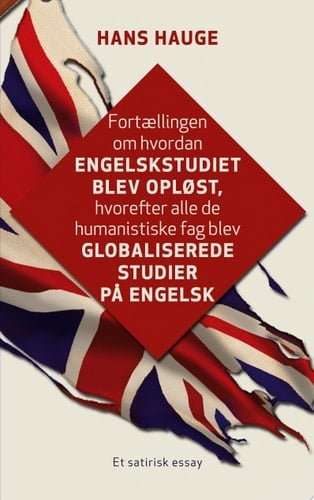 Fortællingen om hvordan engelskstudiet blev opløst, hvorefter alle de humanistiske fag blev globaliserede studier på engelsk Et satirisk essay