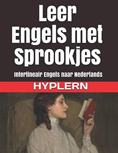 Leer Engels met Sprookjes: Interlineair Engels naar Nederlands (Leer Engels met Interlineaire Teksten voor Beginners en Gevorderden) (Dutch Edition)