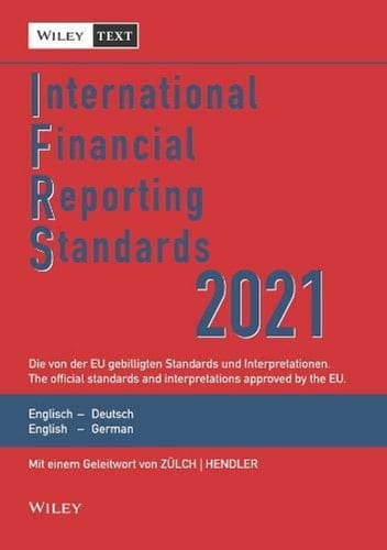 International Financial Reporting Standards (IFRS) 2021 deutsch-englische Textausgabe der von der EU gebilligten Standards und Interpretationen : English & German edition of the official standards and interpretations approved by the EU