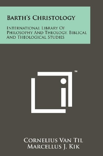 Barth's Christology International Library Of Philosophy And Theology, Biblical And Theological Studies