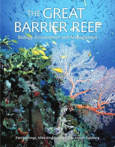 The Great Barrier Reef Biology, Environment and Management