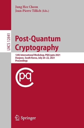 Post-Quantum Cryptography 12th International Workshop, PQCrypto 2021, Daejeon, South Korea, July 20–22, 2021, Proceedings