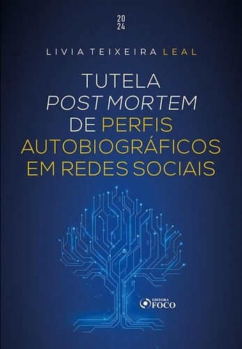 TUTELA POST MORTEM - PERFIS EM REDES SOCIAIS - 1ª ED - 2024